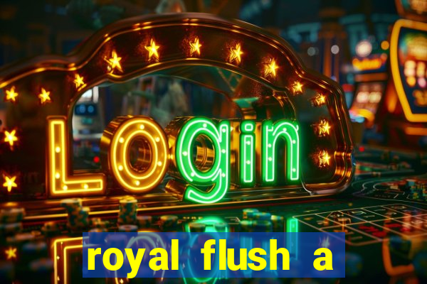 royal flush a maior jogada do poker